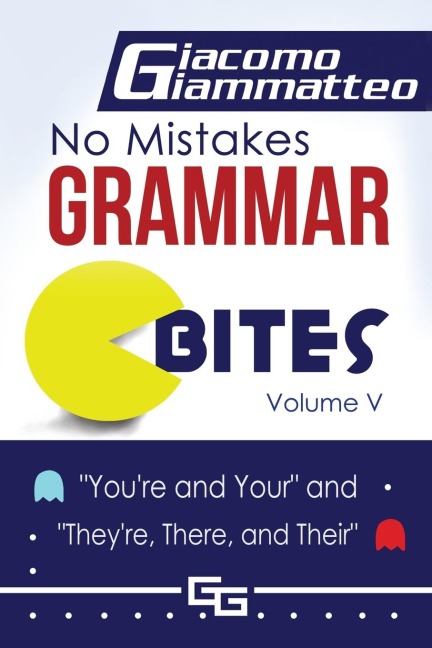 No Mistakes Grammar Bites, Volume V: Youre and Your, and Theyre, There, and Their