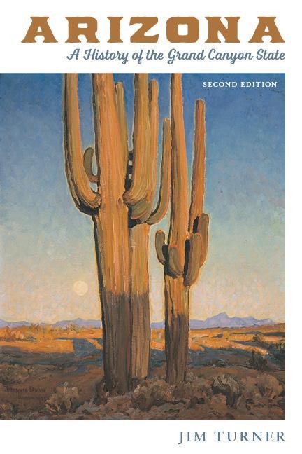 Arizona: A History of the Grand Canyon State