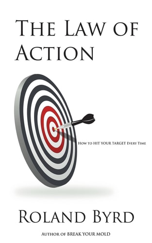 The Law of Action! How to Hit Your Target Every Time