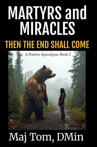 Martyrs and Miracles Then the End Shall Come