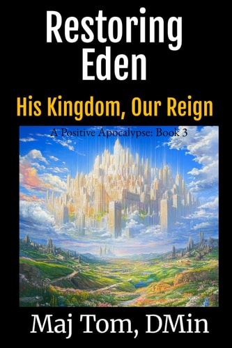 Restoring Eden His Kingdom, Our Reign