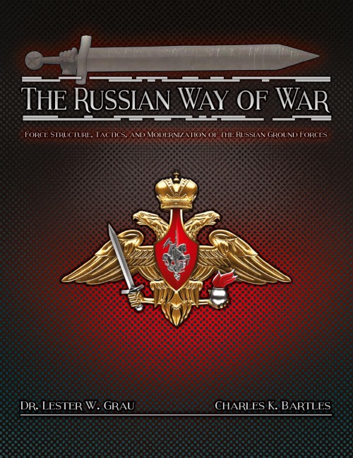 The Russian Way of War: Force Structure, Tactics, and Modernization of the Russian Ground Forces