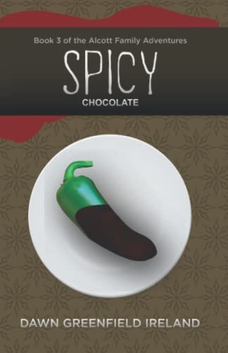 Spicy Chocolate Book 3 of The Alcott Family Adventures
