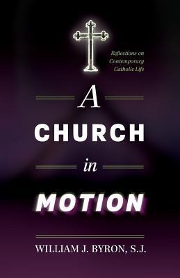 A Church in Motion: Reflections on Contemporary Catholic Life