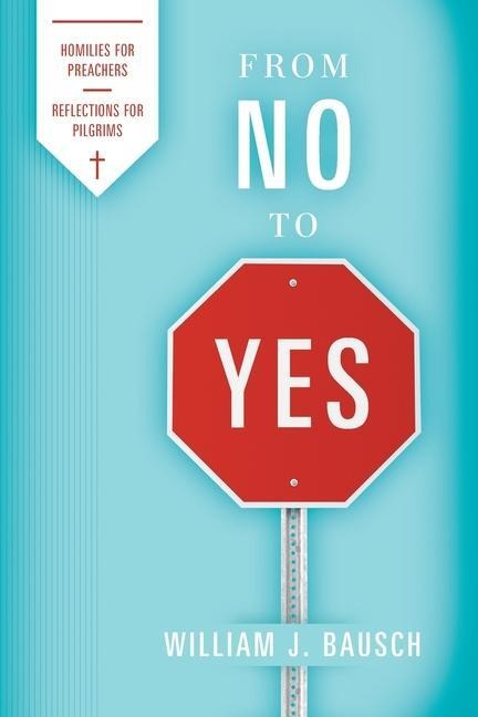 From No to Yes: Homilies for Preachers; Reflections for Pilgrims