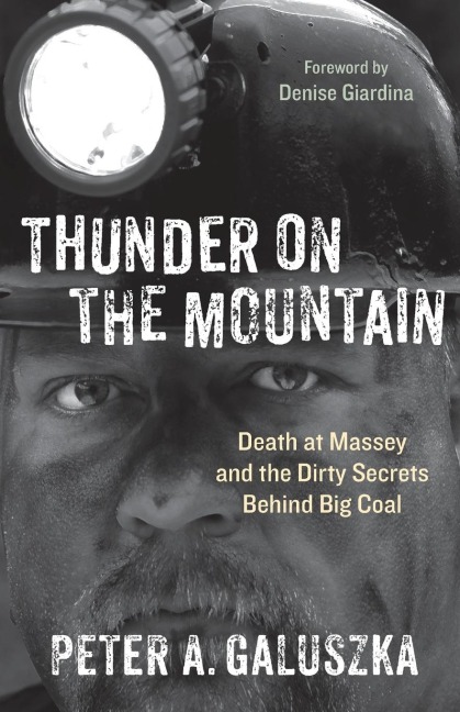 Thunder on the Mountain: Death at Massey and the Dirty Secrets Behind Big Coal