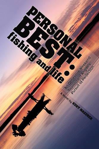 Personal Best Fishing and Life: An Obsessive Tournament Angler's Pursuit of Perfection