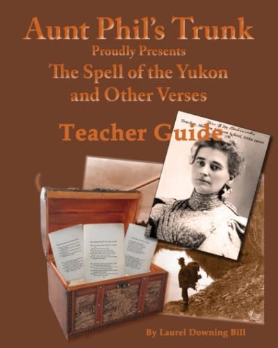 Aunt Phil's Trunk Teacher Guide Spell of the Yukon Curriculum That Brings Poetry Alive!