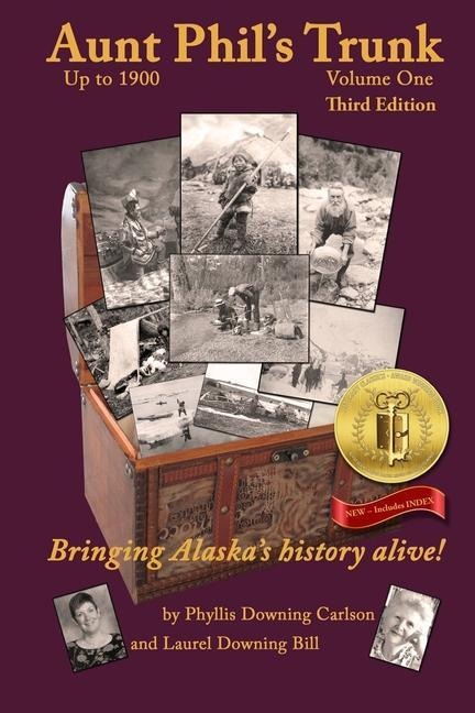 Aunt Phils Trunk Volume One Third Edition: Bringing Alaskas history alive!