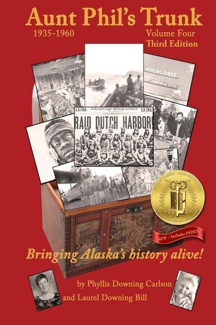 Aunt Phils Trunk Volume Four Third Edition: Bringing Alaskas history alive!