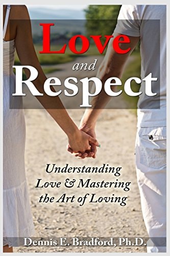 Love and Respect Understanding Love and Mastering the Art of Loving