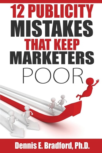 12 Publicity Mistakes that Keep Marketers Poor
