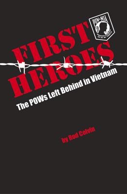 First Heroes: The POWs Left Behind in Vietnam