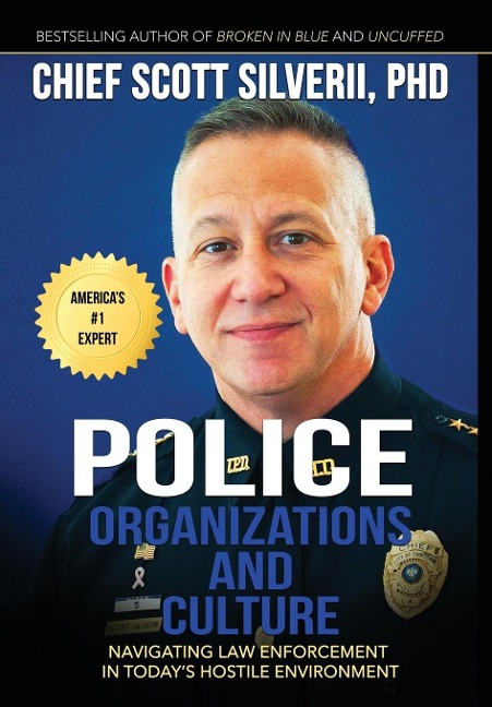 Police Organizations and Culture: Navigating Law Enforcement in Todays Hostile Environment