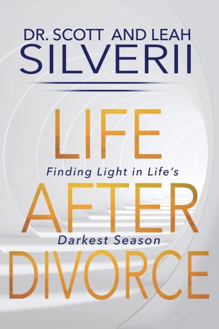 Life After Divorce: Finding Light In Lifes Darkest Season