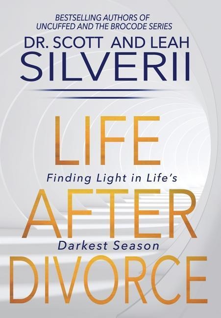 Life After Divorce: Finding Light In Lifes Darkest Season