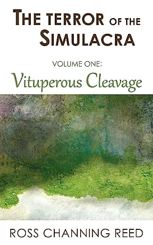 The Terror of the Simulacra Volume One: Vituperous Cleavage