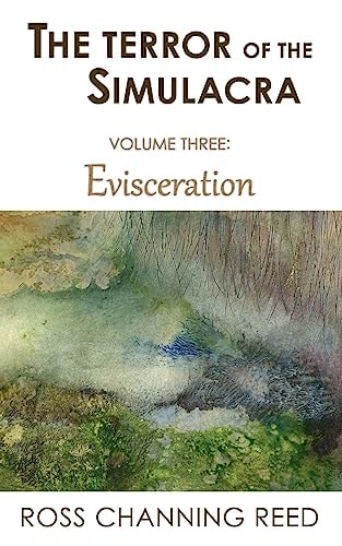 The Terror of the Simulacra Volume Three: Evisceration