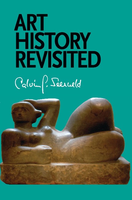 Art History Revisited: Sundry Writings and Occasional Lectures