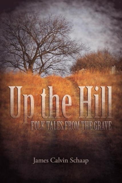 Up the Hill: Folk tales from the grave