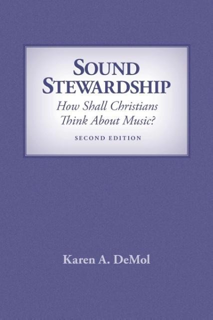 Sound Stewardship: How Shall Christians Think about Music?