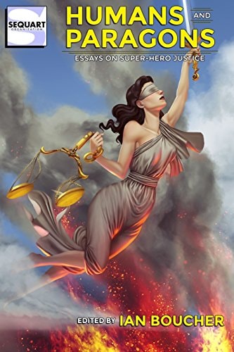 Humans and Paragons Essays on Super-Hero Justice