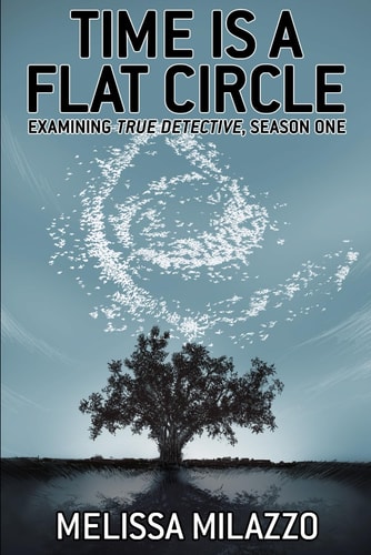 Time is a Flat Circle Examining True Detective, Season One