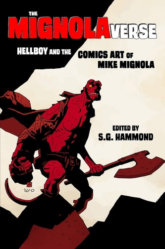 The Mignolaverse Hellboy and the Comics Art of Mike Mignola