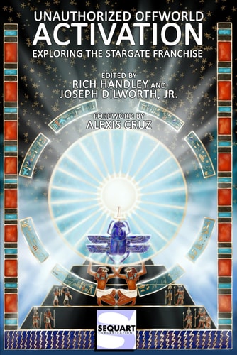 Unauthorized Offworld Activation Exploring the Stargate Franchise