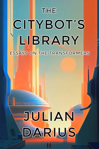 The Citybot's Library Essays on the Transformers