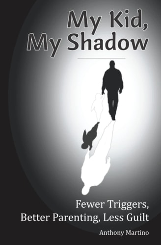 My Kid, My Shadow Fewer Triggers, Better Parenting, Less Guilt