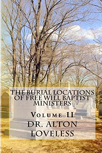 The Burial Locations of Free Will Baptist Ministers Volume Two