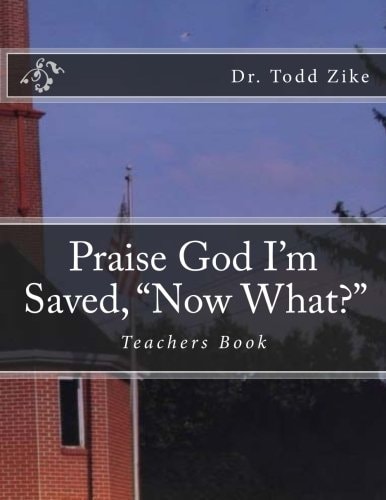 Praise God I'm Saved, "Now What?" Teachers Book