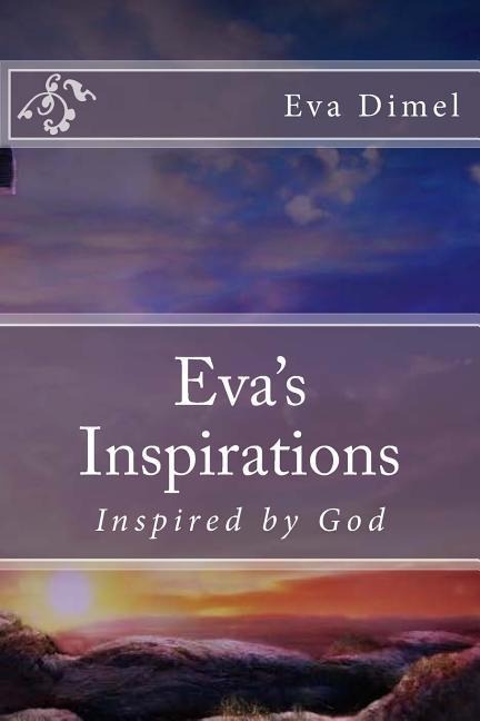Evas Inspirations: Inspired by God