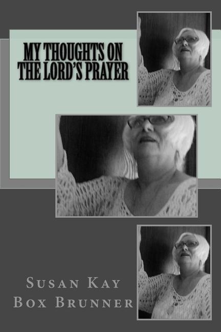 My Thoughts on the Lords Prayer