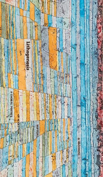 Lithogenesis: A Choral Poetics of Accretion, Rupture, & Becoming