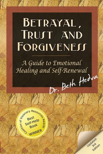 Betrayal, Trust and Forgiveness A Guide to Emotional Healing and Self-Renewal