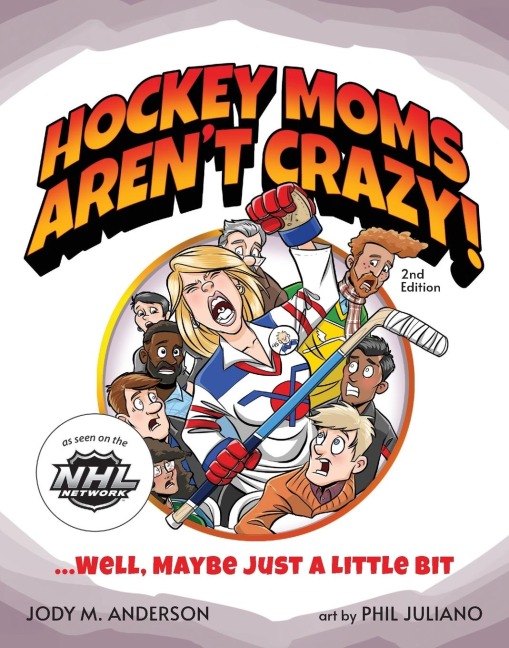 Hockey Moms Arent Crazy!: ...Well, Maybe Just a Little Bit