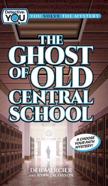 The Ghost of Old Central School: A Spooky Interactive Mystery for Kids Ages 9-13