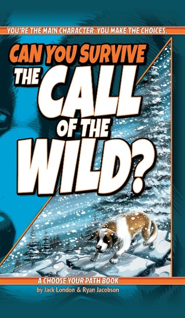 Can You Survive the Call of the Wild?: A Choose Your Path Book