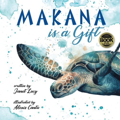 MAKANA Is a Gift A Little Green Sea Turtle's Quest for Identity and Purpose
