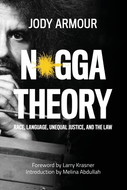 N*gga Theory: Race, Language, Unequal Justice, and the Law
