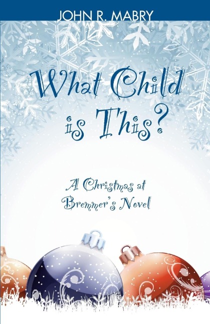 What Child is This?: A Christmas at Bremmers Novel