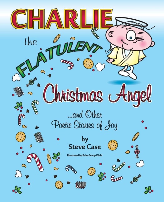 Charlie the Flatulent Christmas Angel and Other Poetic Stories of Joy
