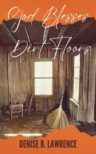 God Blesses Dirt Floors