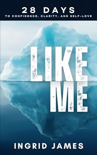 Like Me 28 Days To Confidence, Clarity, And Self-Love