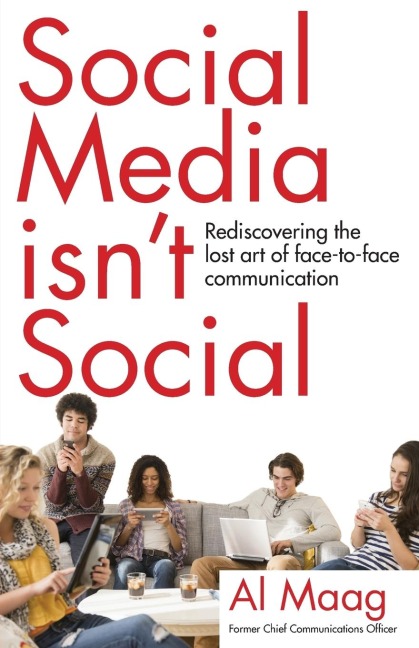 Social Media Isnt Social: Rediscovering the lost art of face-to-face communication