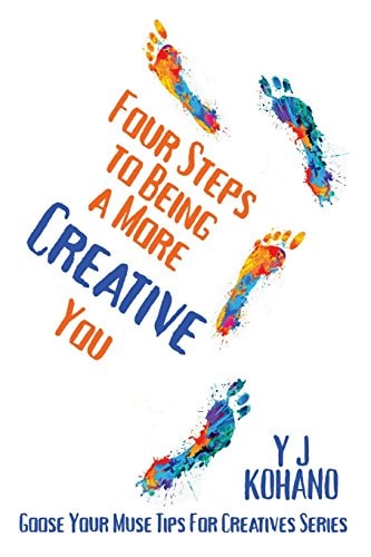 Four Steps to Being a More Creative You Goose Your Muse Tips for Creatives Series