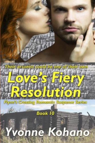 Love's Fiery Resolution Flynn's Crossing Romantic Suspense Series Book 10