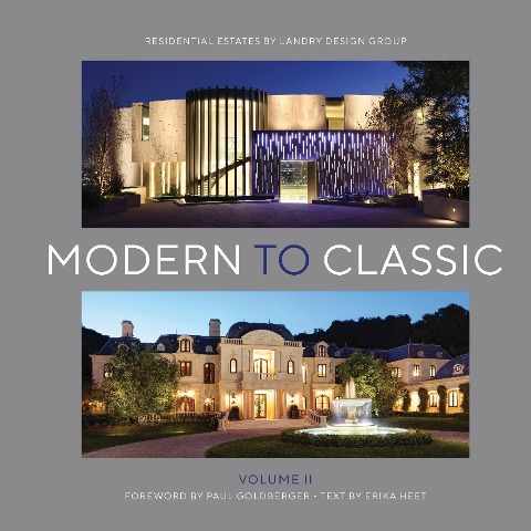 Modern to Classic II: Residential Estates by Landry Design Group